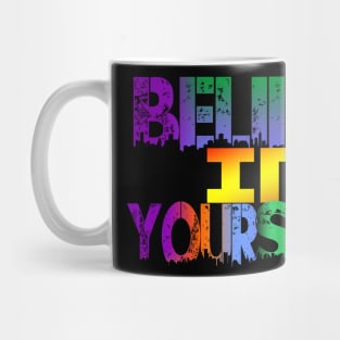 belive in yourself Mug